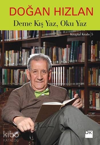 Deme Kış Yaz, Oku Yaz - Doğan Hızlan