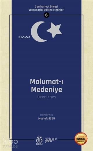 Malumat-ı Medeniye (Birinci Kısım - Osmanlıca Aslıyla Birlikte)