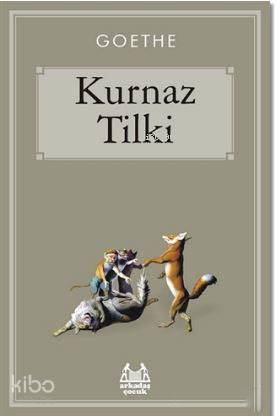Kurnaz Tilki - Johann Wolfgang Von Goethe