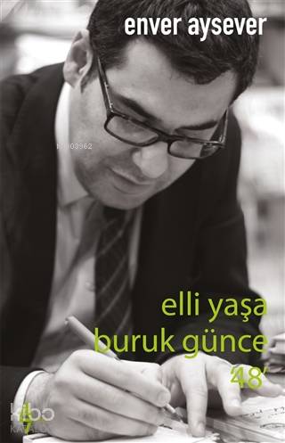 Elli Yaşa Buruk Günce 48 - Enver Aysever
