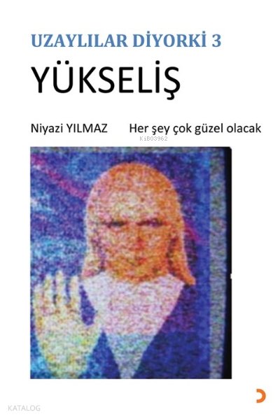 Uzaylılar Diyorki 3 -Yükseliş - Niyazi Yılmaz