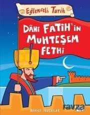 EĞLENCELİ BİLGİ - DAHİ FATİHİN MUHTEŞEM FETHİ