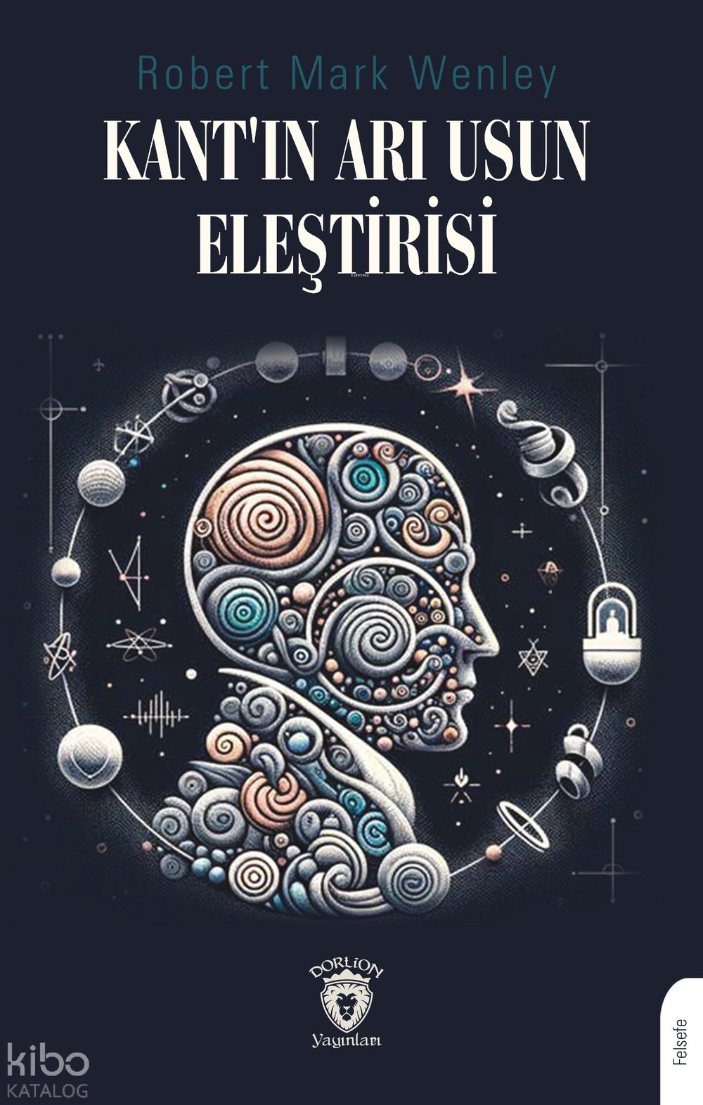 Kant’ın Arı Usun Eleştirisi - Robert Mark Wenley