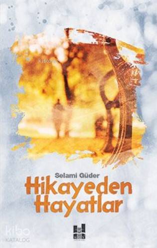 Hikayeden Hayatlar - Selami Güder