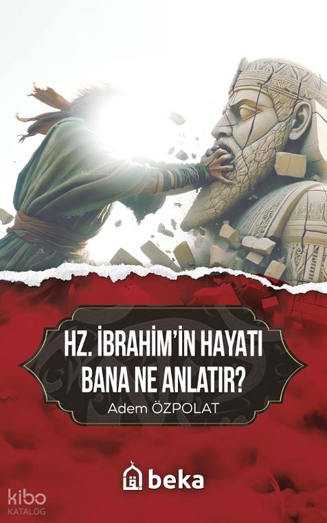 Hz. İbrahim'in Hayatı Bana Ne Anlatır? - Adem Özpolat