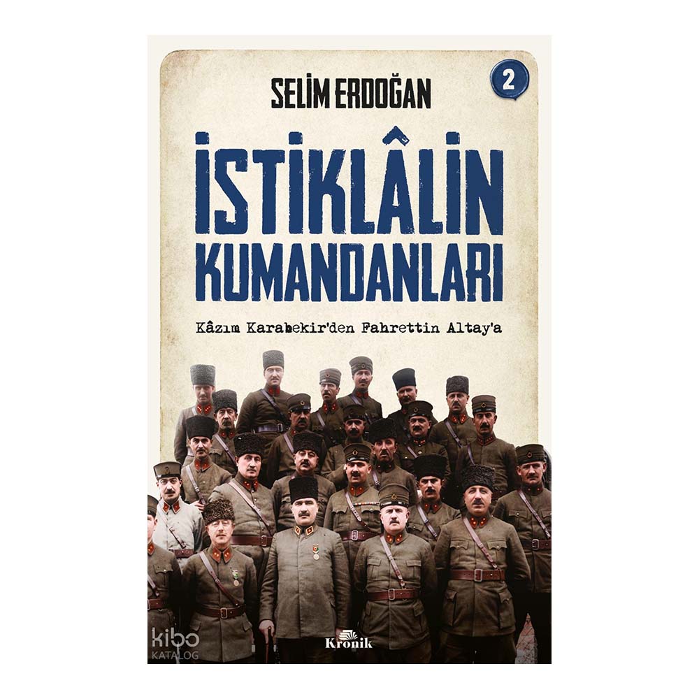 İSTİKLALİN KUMANDANLARI - 2