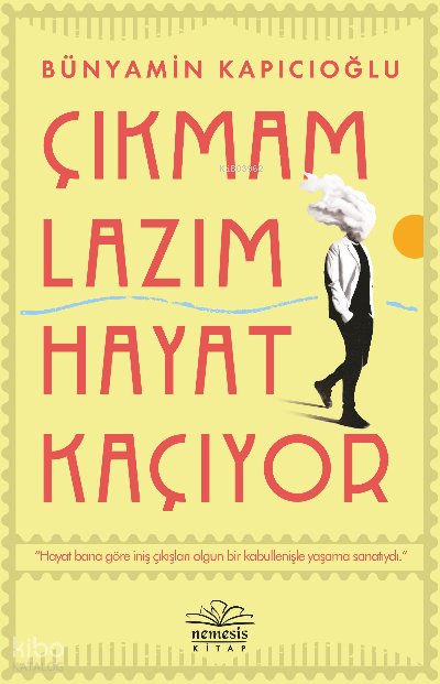 Çıkmam Lazım Hayat Kaçıyor - Bünyamin Kapıcıoğlu