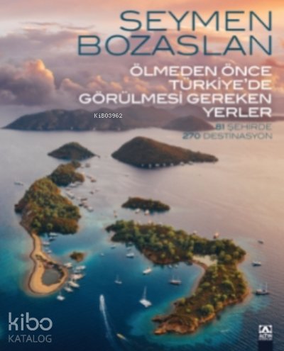 Ölmeden Önce Türkiye'de Gezilmesi Gereken Yerler - Seymen Bozaslan
