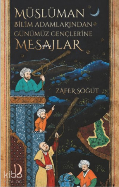 Müslüman Bilim Adamlarından Günümüz Gençlerine Mesajlar