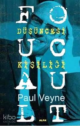 Foucault - Düşüncesi Kişiliği - Paul Veyne