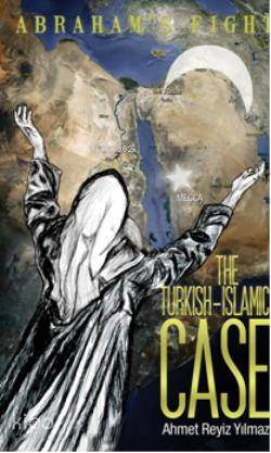 The Turkish - Islamic Case (Abraham's Fight ) - Ahmet Reyiz Yılmaz