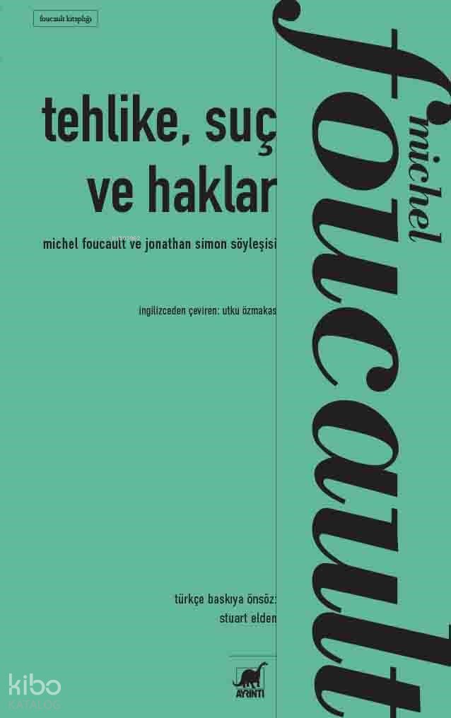 Tehlike, Suç ve Haklar Michel Foucault ile Jonathan Simon’ın Söyleşisi
