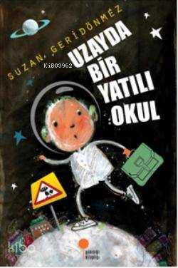 Uzayda Bir Yatılı Okul - Suzan Geridönmez