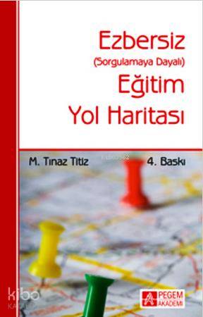 Ezbersiz Eğitim Yol Haritası - M. Tınaz Titiz