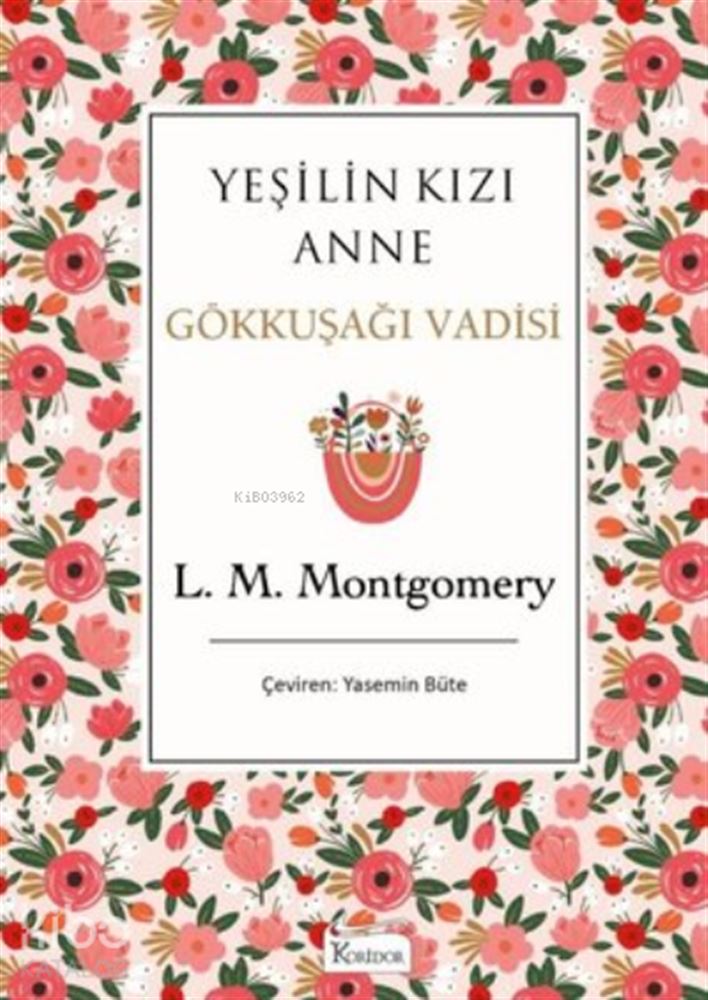 YEŞİLİN KIZI ANNE - BEZ CİLT (GÖKKUŞAĞI VADİSİ)