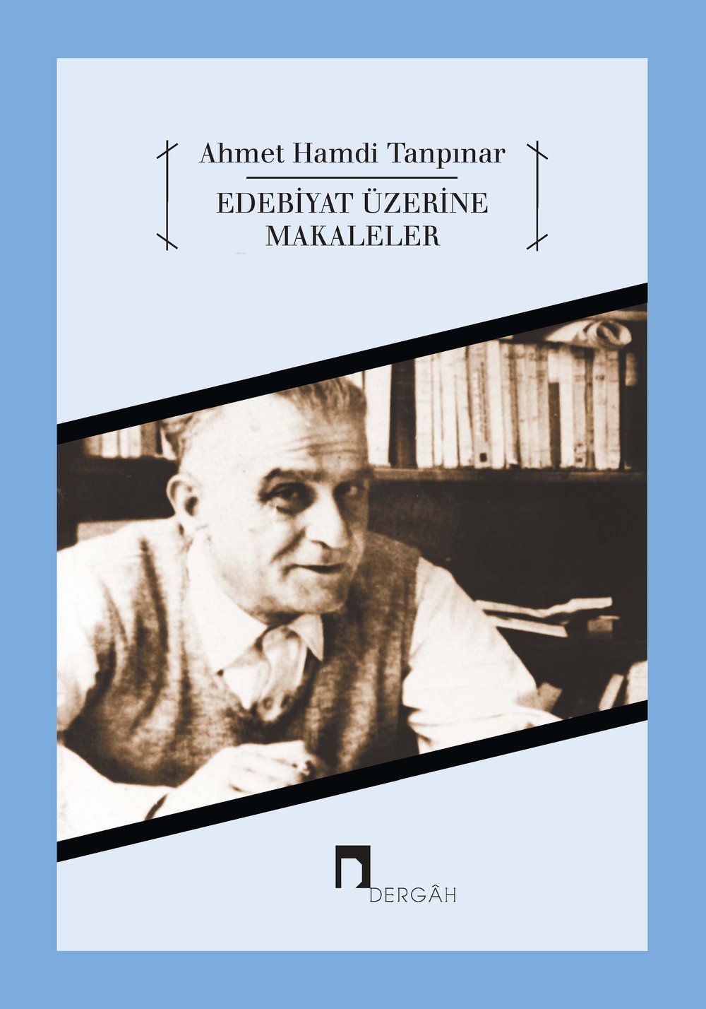 Edebiyat Üzerine Makaleler - Ahmet Hamdi Tanpınar
