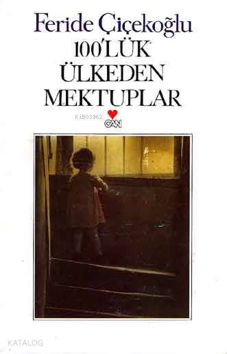 100'lük Ülkeden Mektuplar - Feride Çiçekoğlu