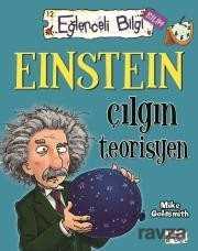 EĞLENCELİ BİLGİ EINSTEIN ÇILGIN TEORİSYEN