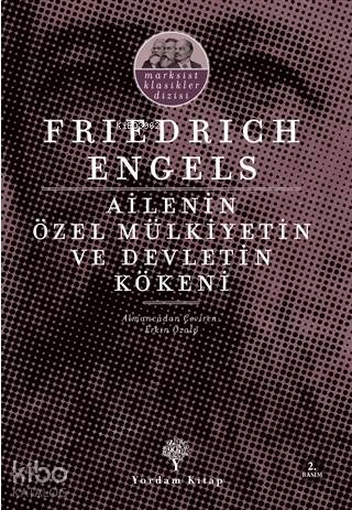Ailenin Özel Mülkiyetin ve Devletin Kökeni - Friedrich Engels