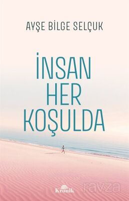 İNSAN HER KOŞULDA
