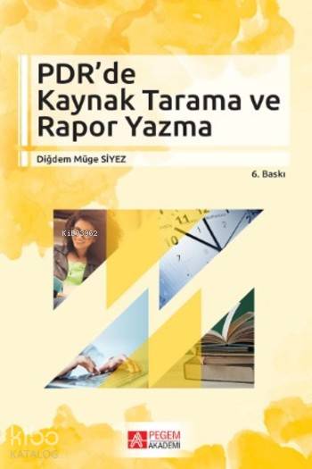 PDR' de Kaynak Tarama ve Rapor Yazma - Diğdem Müge Siyez