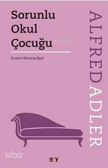 Sorunlu Okul Çocuğu - Alfred Adler