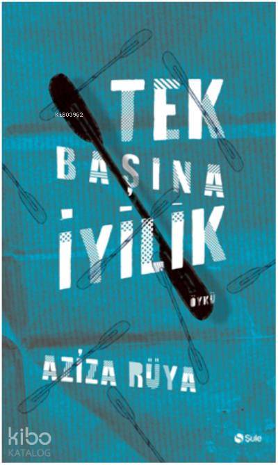 Tek Başına İyilik - Aziza Rüya