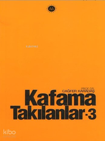 Kafama Takılanlar 3 - Cağfer Karadaş