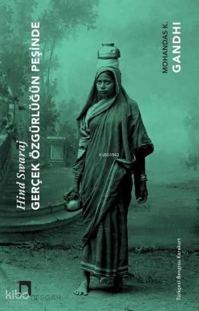 Gerçek Özgürlüğün Peşinde - Hind Swaraj - Mohandas K. Gandhi