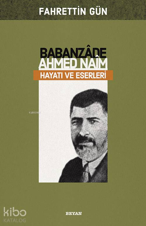Babanzade Ahmed Naim Hayatı Ve Eserleri - Fahrettin Gün