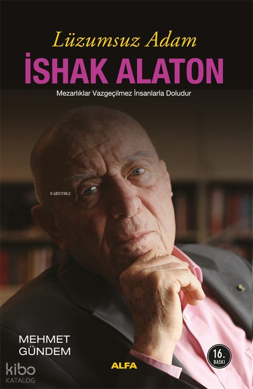 Lüzumsuz Adam İshak Alaton - Mehmet Gündem