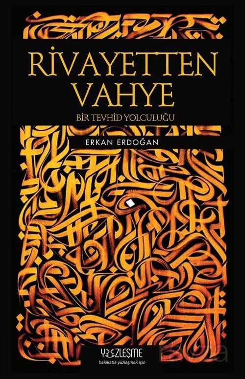 Rivayetten Vahye Bir Tevhid Yolculuğu - Erkan Erdoğan