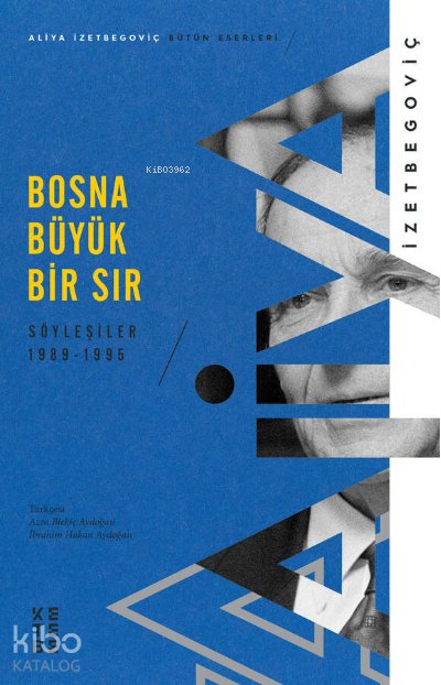 Bosna Büyük Bir Sır - Aliya İzetbegoviç