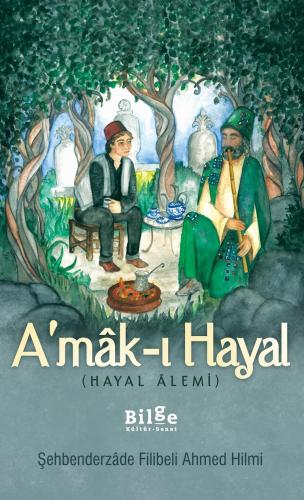 A'mak-ı Hayal (Tam Metin) - Şehbenderzade Filibeli Ahmed Hilmi