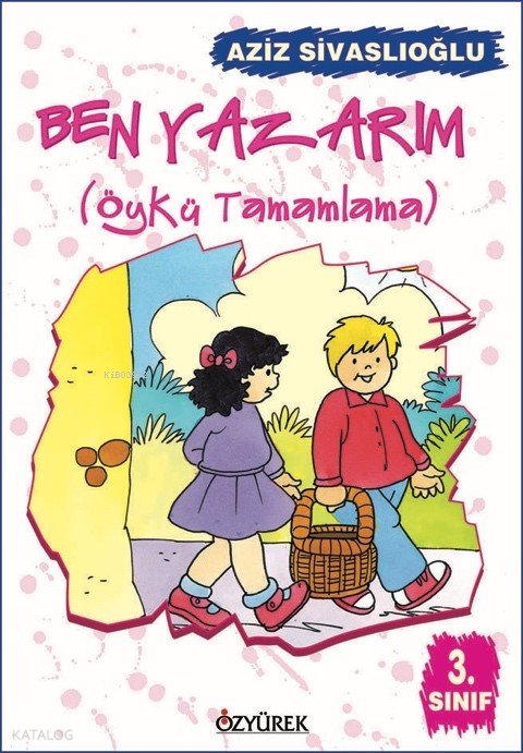 Ben Yazarım (Öykü Tamamlama) 3. Sınıf - Aziz Sivaslıoğlu