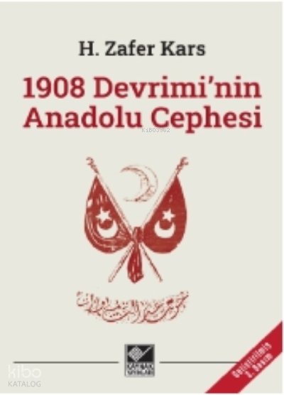 1908 Devrimi'nin Anadolu Cephesi - H. Zafer Kars