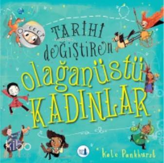 Tarihi Değiştiren Olağanüstü Kadınlar - Kate Pankhurst