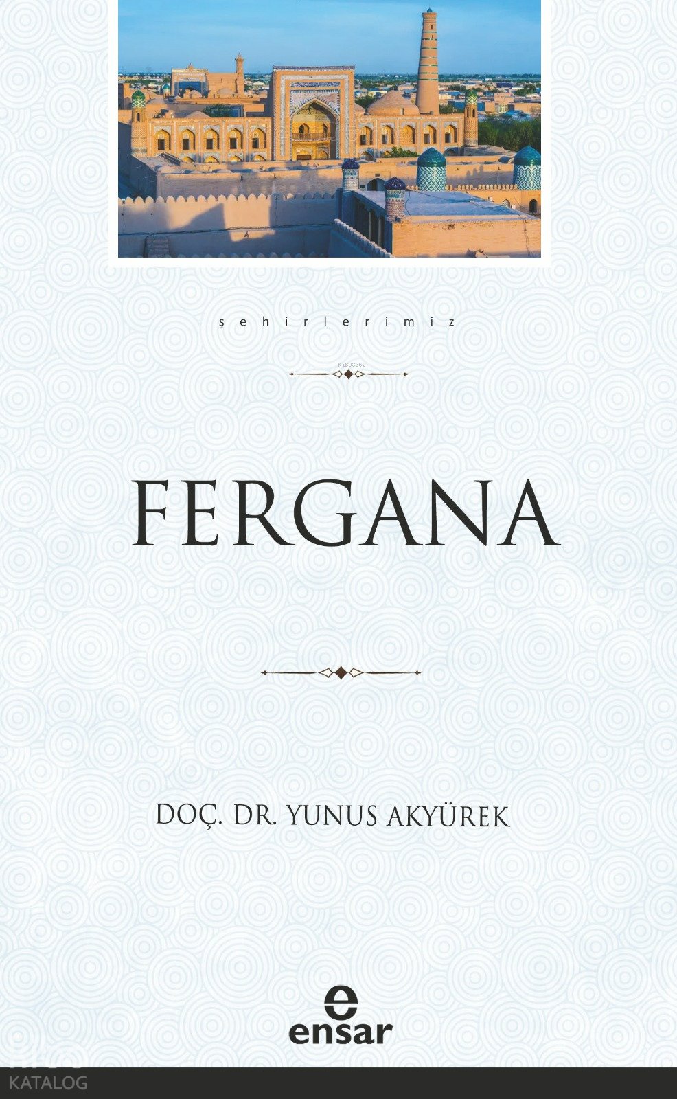 Fergana (Şehirlerimiz-12) - Yunus Akyürek