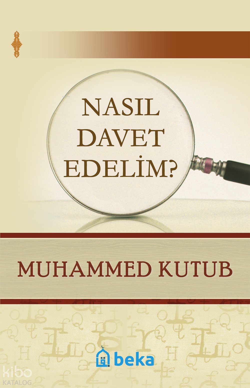 Nasıl Davet Edelim? - Muhammed Kutub