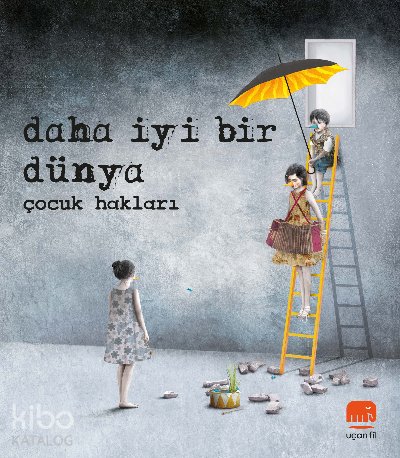 Daha İyi Bir Dünya – Çocuk Hakları