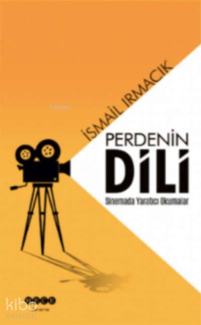Perdenin Dili Sinemada Yaratıcı Okumalar - İsmail Irmacık