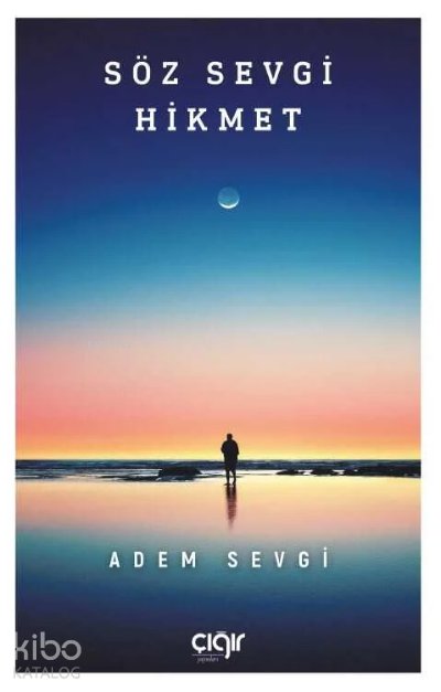 Söz Sevgi Hikmet - Adem Sevgi