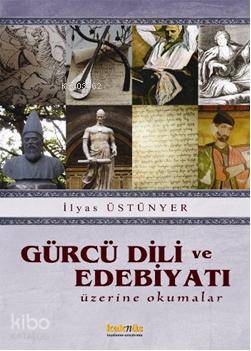 Gürcü Dili ve Edebiyatı - İlyas Üstünyer