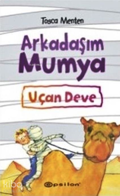 Arkadaşım Mumya - Uçan Deve