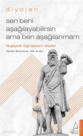Diyojen - Sen Beni Aşağılayabilirsin Ama Ben Aşağılanmam - Diyojen 
