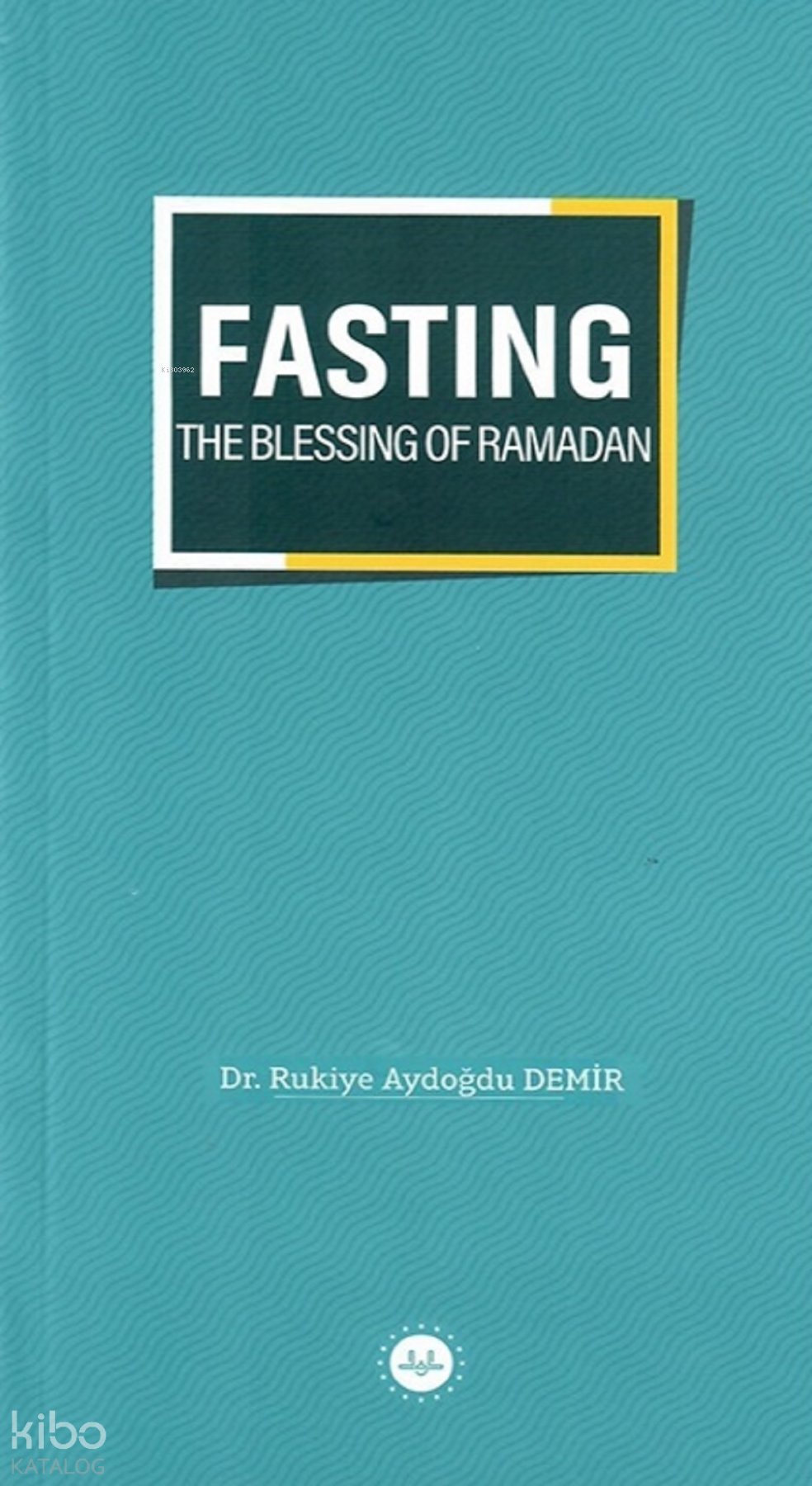 Fasting The Blessing Of Ramadan Ramazan Bereketi Oruç İngilizce - Rukiye Aydoğdu Demir