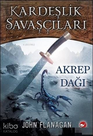 Kardeşlik Savaşçıları 5 - Akrep Dağı - John Flanagan