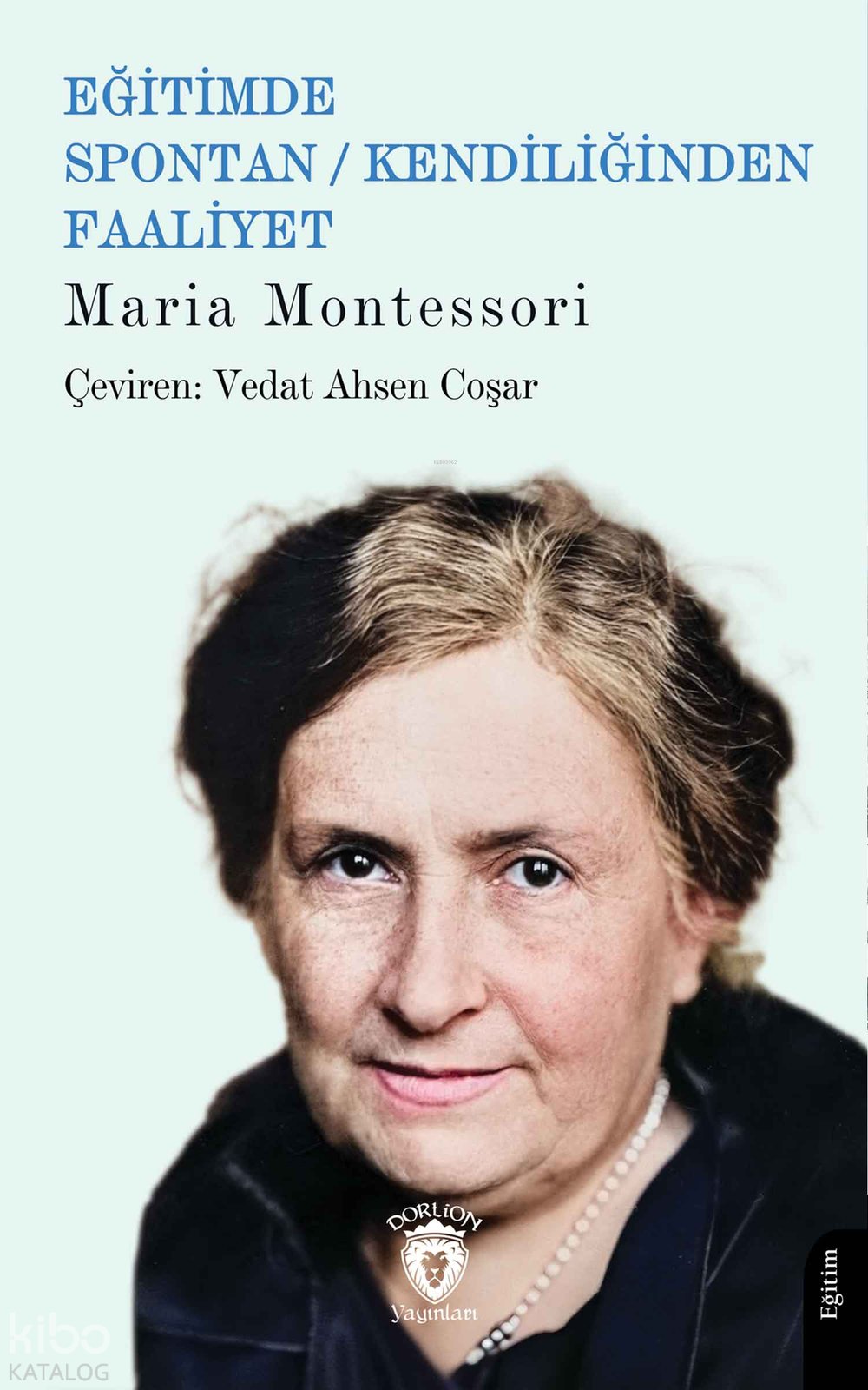 Eğitimde Spontan - Kendiliğinden Faaliyet - Maria Montessori