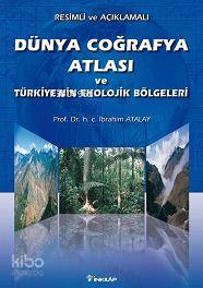 Dünya Coğrafya Atlası ve Türkiye'nin Ekolojik Bölgeleri - İbrahim Atalay