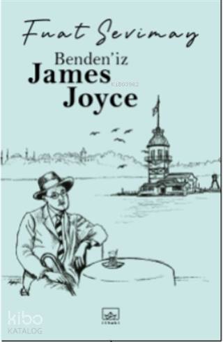 Benden'iz James Joyce - Fuat Sevimay